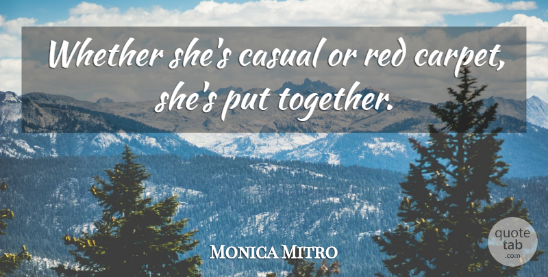 Monica Mitro Quote About Casual, Red, Whether: Whether Shes Casual Or Red...