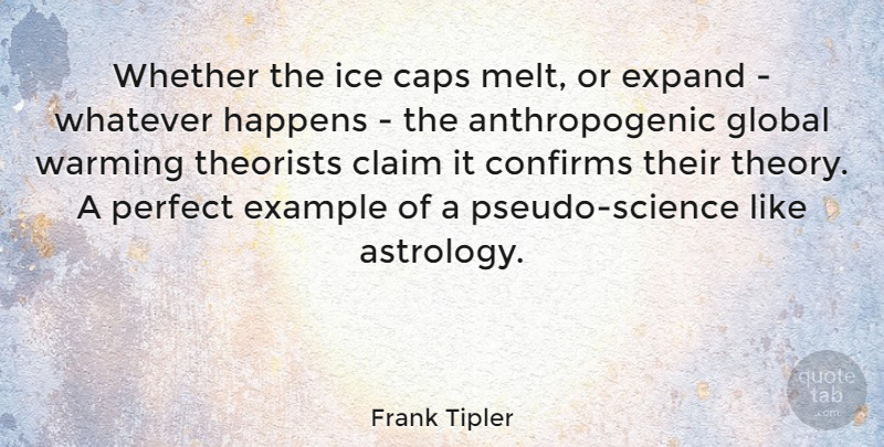 Frank Tipler Quote About Caps, Claim, Example, Expand, Global: Whether The Ice Caps Melt...