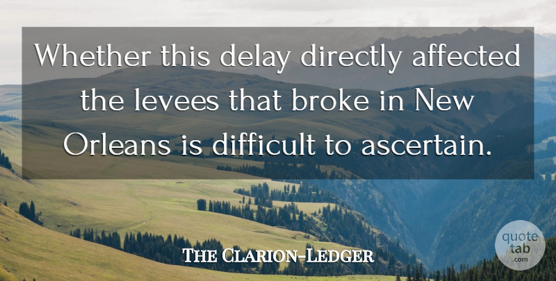 The Clarion-Ledger Quote About Affected, Broke, Delay, Difficult, Directly: Whether This Delay Directly Affected...