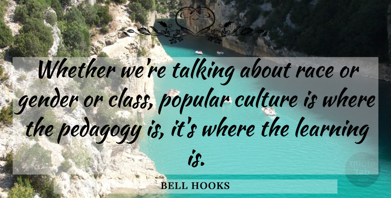 bell hooks Quote About Talking, Class, Race: Whether Were Talking About Race...