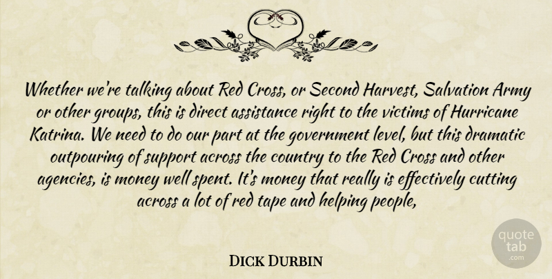 Dick Durbin Quote About Across, Army, Army And Navy, Assistance, Country: Whether Were Talking About Red...