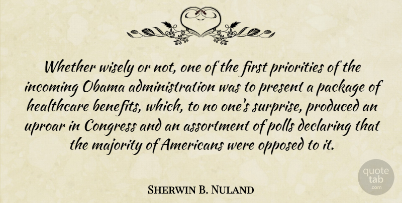 Sherwin B. Nuland Quote About Congress, Declaring, Majority, Obama, Opposed: Whether Wisely Or Not One...