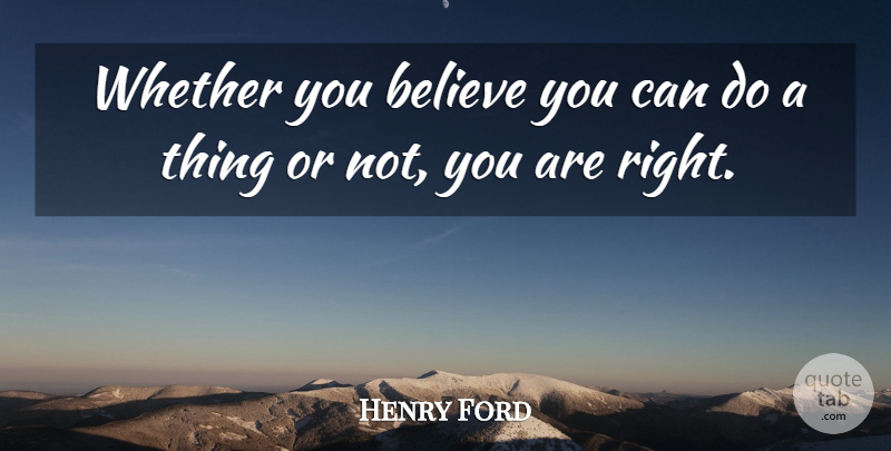 Henry Ford Quote About Believe: Whether You Believe You Can...