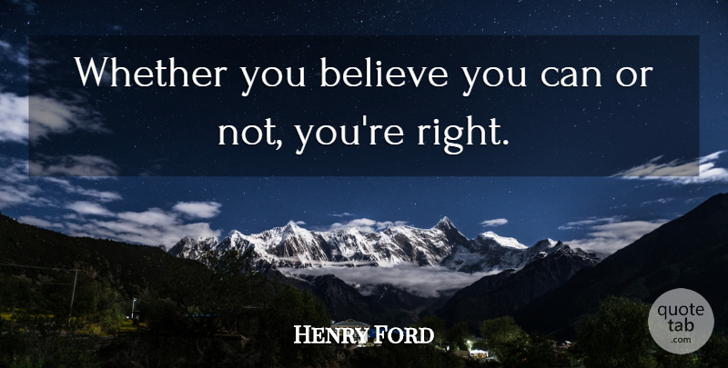 Henry Ford Quote About Believe, Believe You Can, Possibility: Whether You Believe You Can...
