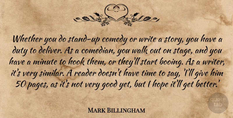 Mark Billingham Quote About Comedy, Duty, Good, Hook, Hope: Whether You Do Stand Up...