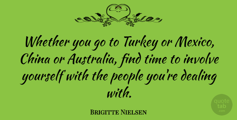 Brigitte Nielsen Quote About Turkeys, Australia, People: Whether You Go To Turkey...