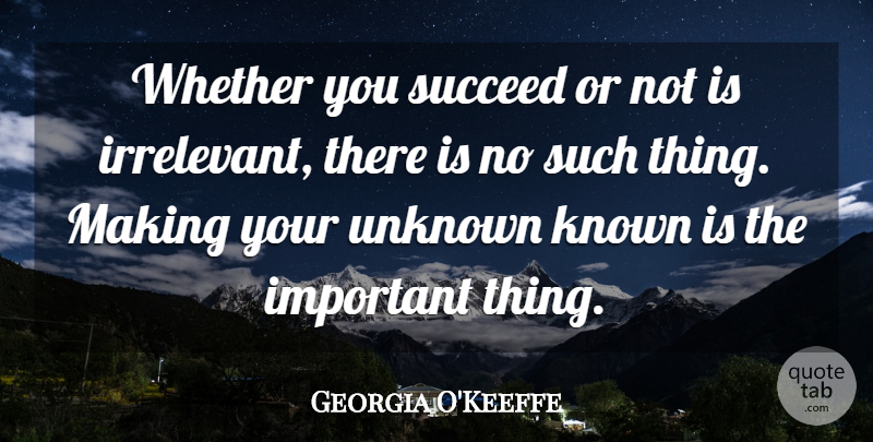 Georgia O'Keeffe Quote About Life, Beautiful, Art: Whether You Succeed Or Not...