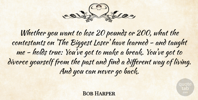 Bob Harper Quote About Biggest, Holds, Learned, Lose, Pounds: Whether You Want To Lose...