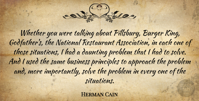 Herman Cain Quote About Kings, Talking, Principles: Whether You Were Talking About...