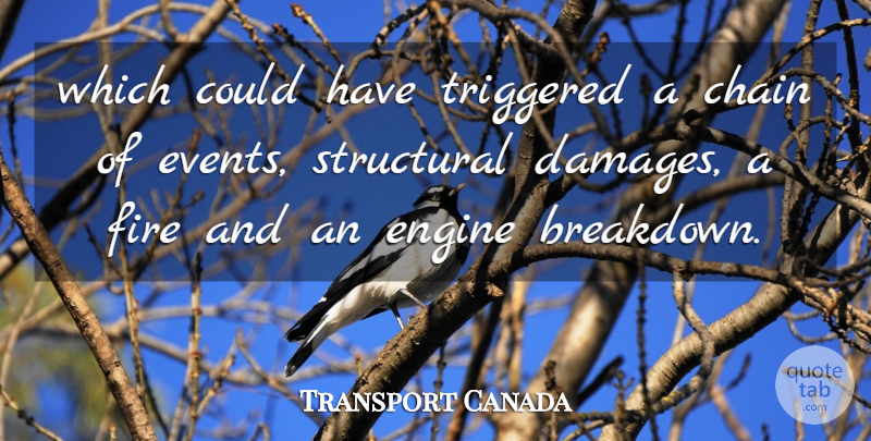 Transport Canada Quote About Chain, Engine, Fire, Structural: Which Could Have Triggered A...
