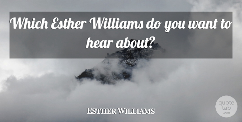Esther Williams Quote About undefined: Which Esther Williams Do You...
