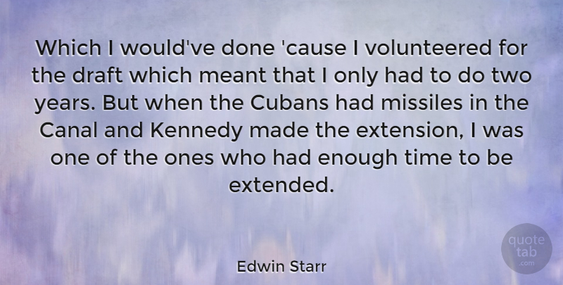 Edwin Starr Quote About Cubans, Draft, Kennedy, Meant, Missiles: Which I Wouldve Done Cause...
