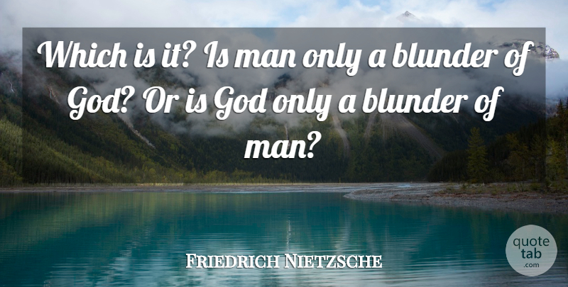 Friedrich Nietzsche Quote About Motivational, Men, Idols: Which Is It Is Man...