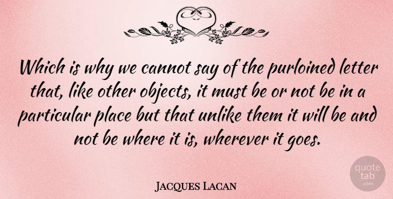 Jacques Lacan Quote About Cannot, Letter, Particular, Unlike, Wherever: Which Is Why We Cannot...