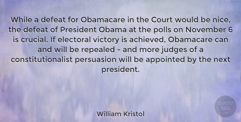 William Kristol Quote About Nice, Obamacare, Judging: While A Defeat For Obamacare...