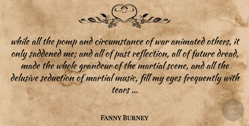Fanny Burney Quote About War, Eye, Reflection: While All The Pomp And...