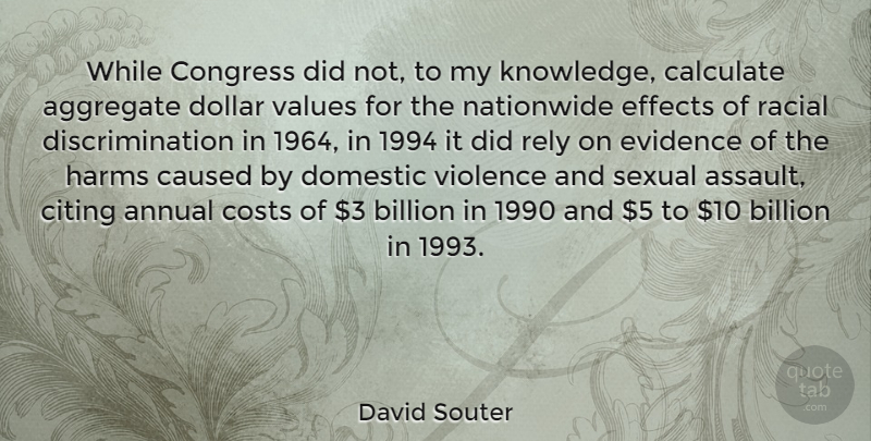 David Souter Quote About Aggregate, Annual, Billion, Calculate, Caused: While Congress Did Not To...