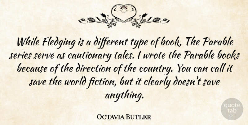 Octavia Butler Quote About Books, Call, Cautionary, Clearly, Direction: While Fledging Is A Different...
