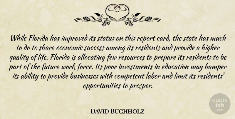 David Buchholz Quote About Ability, Among, Businesses, Competent, Economic: While Florida Has Improved Its...