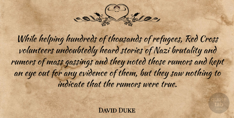David Duke Quote About Eye, Ku Klux Klan, Volunteer: While Helping Hundreds Of Thousands...