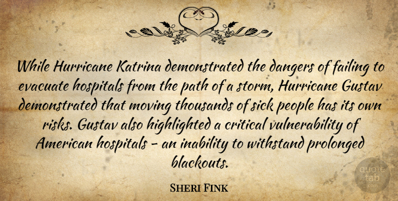 Sheri Fink Quote About Critical, Dangers, Failing, Hospitals, Hurricane: While Hurricane Katrina Demonstrated The...