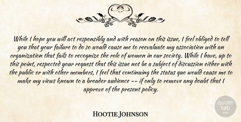 Hootie Johnson Quote About Act, Approve, Audience, Broader, Cause: While I Hope You Will...