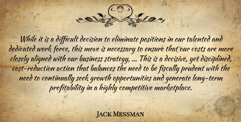 Jack Messman Quote About Action, Aligned, Balances, Business, Closely: While It Is A Difficult...