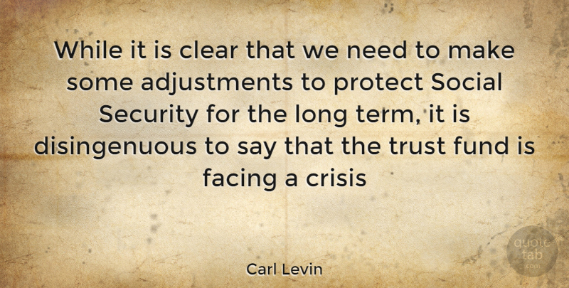 Carl Levin Quote About Long, Needs, Social: While It Is Clear That...