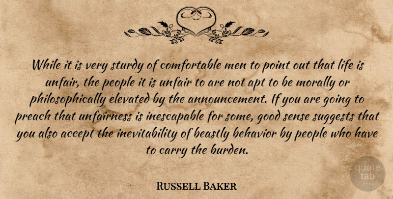 Russell Baker Quote About Men, People, Life Is: While It Is Very Sturdy...
