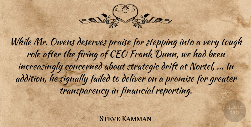 Steve Kamman Quote About Ceo, Concerned, Deliver, Deserves, Drift: While Mr Owens Deserves Praise...