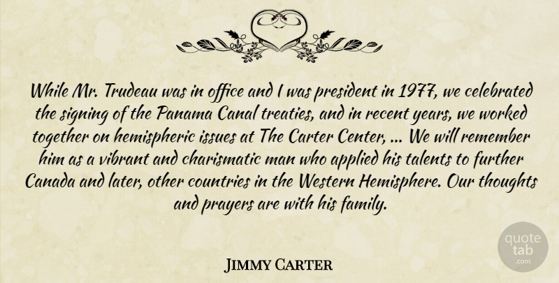 Jimmy Carter Quote About Applied, Canada, Canal, Carter, Celebrated: While Mr Trudeau Was In...