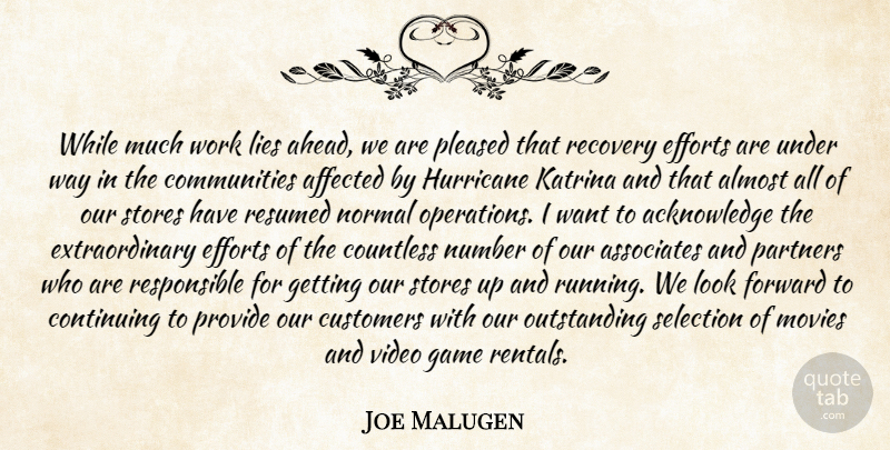 Joe Malugen Quote About Affected, Almost, Associates, Continuing, Countless: While Much Work Lies Ahead...