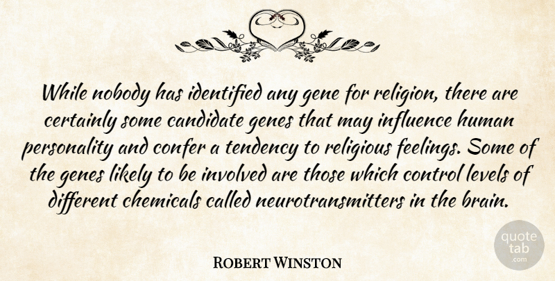 Robert Winston Quote About Religious, Personality, Feelings: While Nobody Has Identified Any...