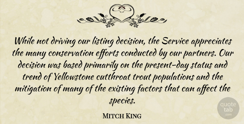 Mitch King Quote About Affect, Based, Decision, Driving, Efforts: While Not Driving Our Listing...