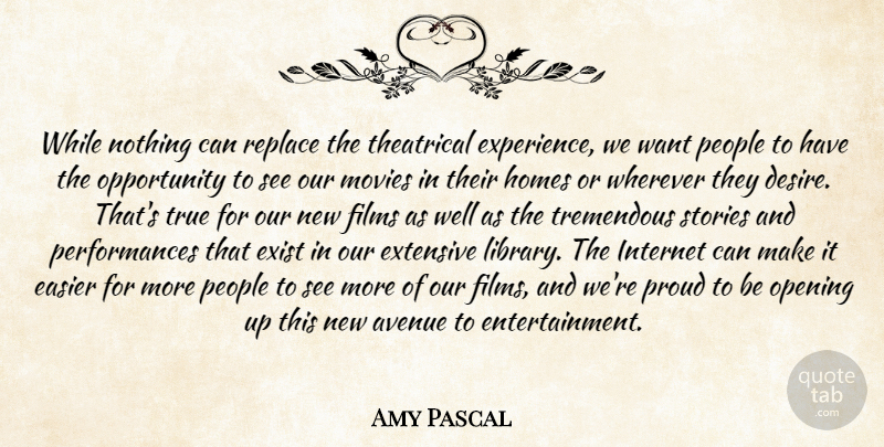Amy Pascal Quote About Avenue, Easier, Exist, Experience, Extensive: While Nothing Can Replace The...