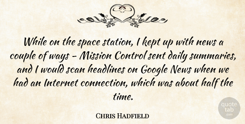 Chris Hadfield Quote About Control, Couple, Daily, Google, Half: While On The Space Station...