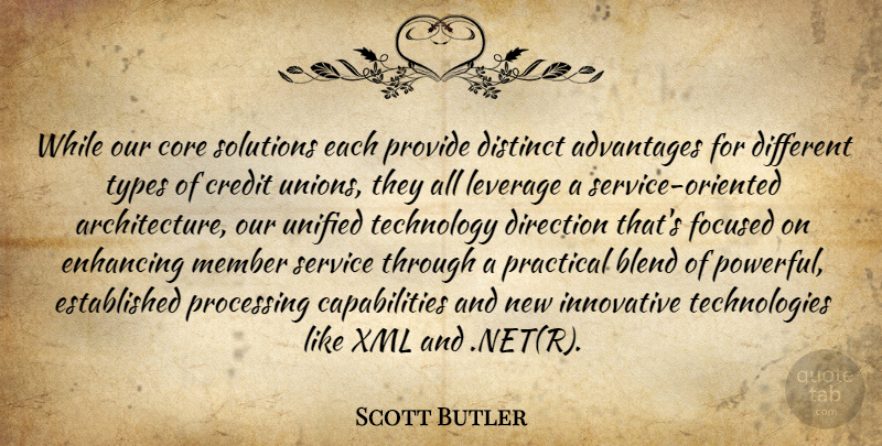 Scott Butler Quote About Advantages, Blend, Core, Credit, Direction: While Our Core Solutions Each...