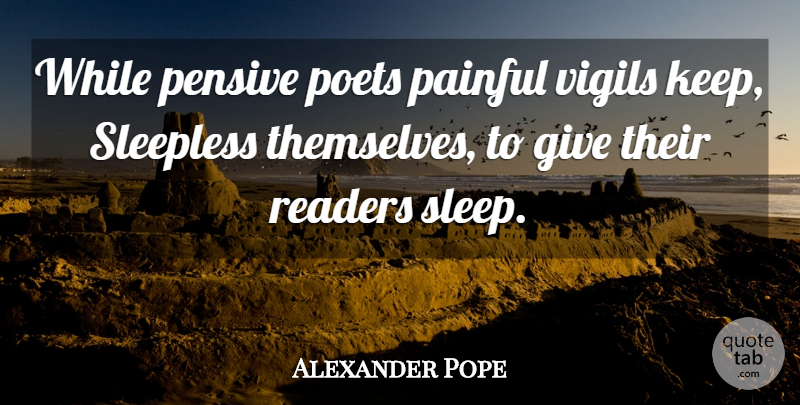 Alexander Pope Quote About Sleep, Giving, Painful: While Pensive Poets Painful Vigils...
