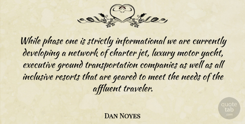 Dan Noyes Quote About Affluent, Charter, Companies, Currently, Developing: While Phase One Is Strictly...