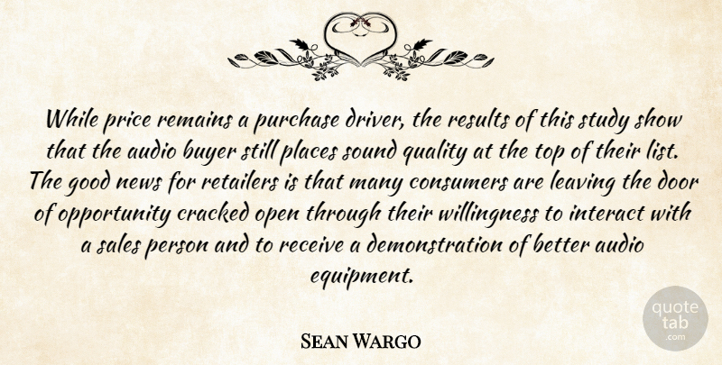 Sean Wargo Quote About Audio, Buyer, Consumers, Cracked, Door: While Price Remains A Purchase...