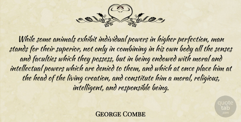 George Combe Quote About Religious, Intelligent, Men: While Some Animals Exhibit Individual...