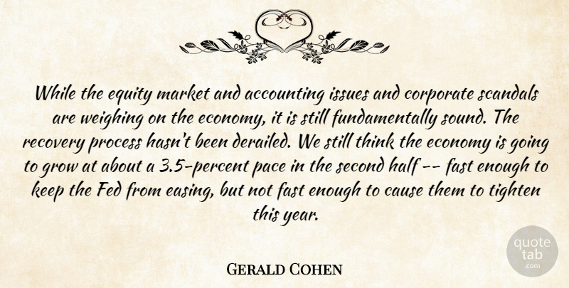 Gerald Cohen Quote About Accounting, Cause, Corporate, Economy, Equity: While The Equity Market And...