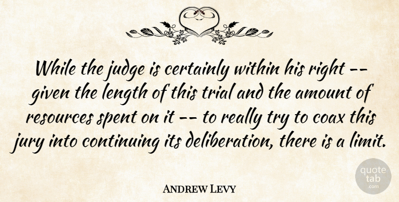 Andrew Levy Quote About Amount, Certainly, Continuing, Given, Judge: While The Judge Is Certainly...