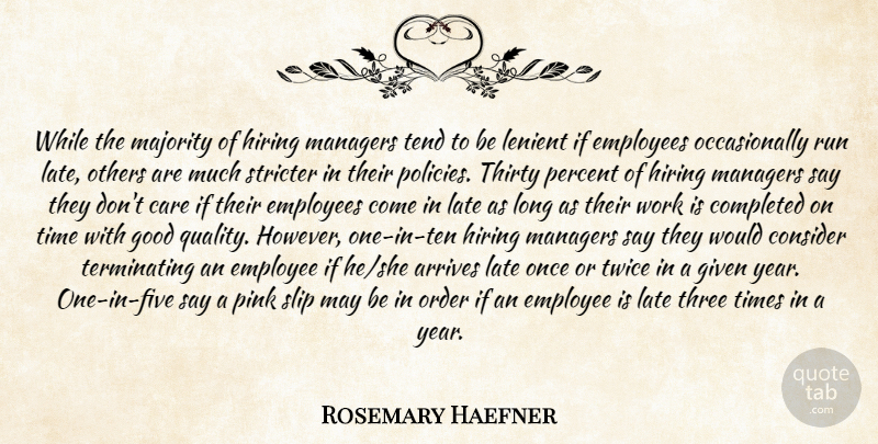 Rosemary Haefner Quote About Care, Completed, Consider, Employees, Given: While The Majority Of Hiring...