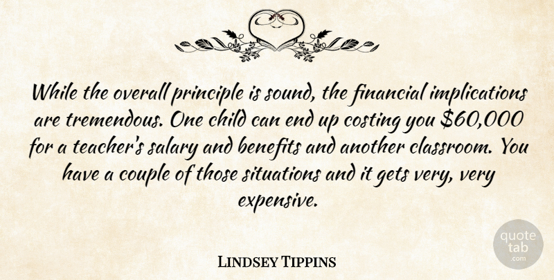 Lindsey Tippins Quote About Benefits, Child, Couple, Financial, Gets: While The Overall Principle Is...