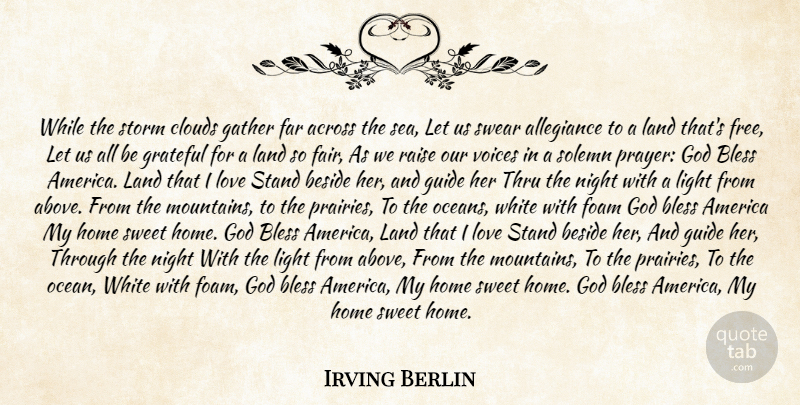 Irving Berlin Quote About Across, Allegiance, America, Beside, Bless: While The Storm Clouds Gather...
