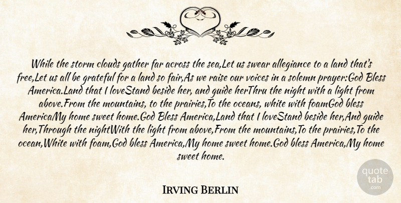 Irving Berlin Quote About Across, Allegiance, Beside, Bless, Clouds: While The Storm Clouds Gather...