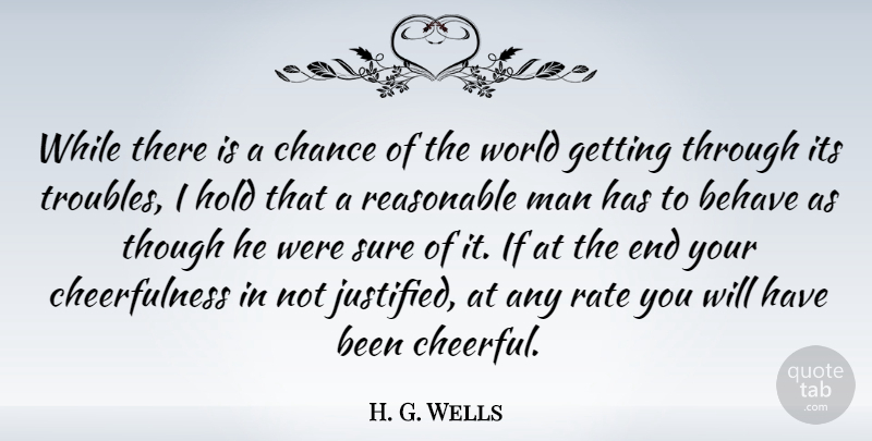 H. G. Wells Quote About Men, Cheerful, Literature: While There Is A Chance...