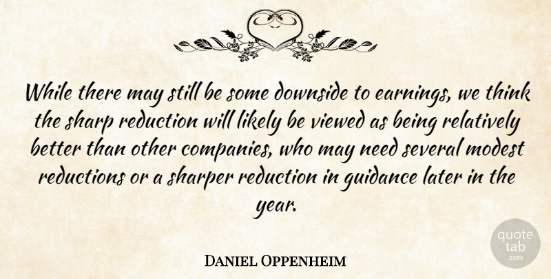 Daniel Oppenheim Quote About Downside, Guidance, Later, Likely, Modest: While There May Still Be...