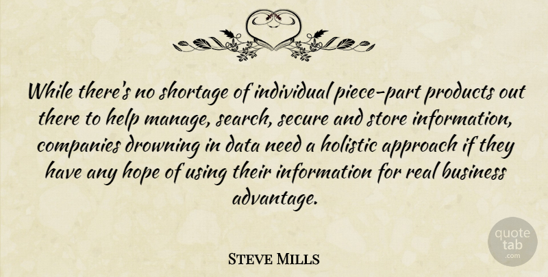 Steve Mills Quote About Approach, Business, Companies, Data, Drowning: While Theres No Shortage Of...